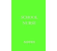 School Nurse Notes Green: Professional Journal for Student Health Records, Nurse Office Notes, and Daily Care Logs