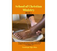 School of Christian Ministry (Book 1): "But we have this treasure in earthen vessels, that the excellence of power may be of God and not of us." " Corinthians 4:7: 2 (School of Ministry)