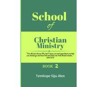 School of Christian Ministry (Book 2): “You did not choose Me, but I chose you and appointed you that you should go and bear fruit, and that your fruit should remain…” John 15:16