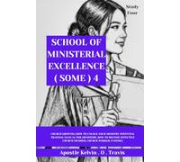 SCHOOL OF MINISTERIAL EXCELLENCE ( SOME ) 4: CHURCH GROWTH ( HOW TO UNLOCK YOUR MINISTRY POTENTIAL TRAINING MANUAL FOR MINISTERS, HOW TO BECOME EFFECTIVE CHURCH MEMBER, CHURCH WORKER, PASTOR )