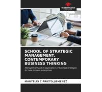 SCHOOL OF STRATEGIC MANAGEMENT, CONTEMPORARY BUSINESS THINKING: Management and its application of business strategies for new modern enterprises