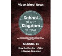 School of the Kingdom Module 14: How the Kingdom of God is Always Advancing (School of the Kingdom Video Program)