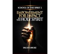 SCHOOL OF THE SPIRIT 2: Empowerment For Impact By The Holy Spirit