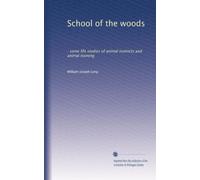 School of the woods: : some life studies of animal instincts and animal training