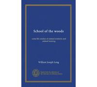 School of the woods: some life studies of animal instincts and animal training
