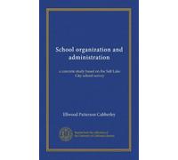 School organization and administration: a concrete study based on the Salt Lake City school survey