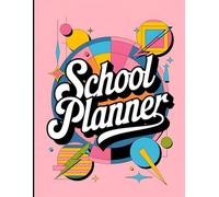School Planner 90 Pages, 8.5 X 11": A Perfect Organizer For Middle, High-School and College Students | All-in-one | For Boys and Girls