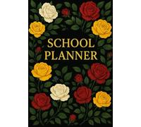School Planner | Academic Year September 2025 - July 2026 | Daily & Monthly Organizer with Notes, Calendars, Checklists, Study Timetable | Floral Cover with White, Yellow & Red Roses