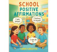 School Positive Affirmations Coloring Book for Kids: Confidence, Growth Mindset & Self-Belief Activities for Ages 4-9: Empowering “I Am” and “I Can” ... Strength & a Positive School Mindset