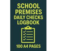 School Premises Daily Checks Logbook: 100 A4 Pages for Daily Site Safety Inspections and HSE Compliance
