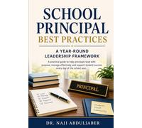 School Principal Best Practices: A Year-Round Leadership Framework: A Practical Guide for Effective School Leadership