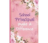 School Principal Make A Difference: School Principal Gifts For Women | Inspirational Notebook For High School Principal Appreciation and Thank You ... Birthday and Christmas Gifts Ideas For Her