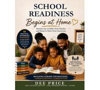 School Readiness Begins at Home: Parents Are a Child's First Teacher and Home Is Their First Classroom