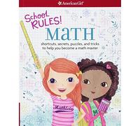 School Rules! Math: Shortcuts, Secrets, Puzzles, and Tricks to Help You Become a Math Master