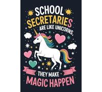 School Secretaries Are Like Unicorns They Make Magic Happen notebook: Lined Writing Paper Appreciation Day Gift.A Fun and Whimsical Journal for Magical