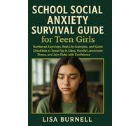 School Social Anxiety Survival Guide for Teen Girls: Numbered Exercises, Real-Life Examples, and Quick Checklists to Speak Up in Class, Handle Lunchroom Stress, and Join Clubs with Confidence