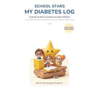 School Stars: My Diabetes Log for School & Home: Teacher and Nurse Communication Edition - 120-Day Blood Sugar Tracker with Daily School Notes to Help Kids with Type 1 Diabetes