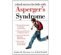 School Success for Kids With Asperger's Syndrome: A Practical Guide for Parents and Teachers by Stephan M. Silverman (2007-05-01)