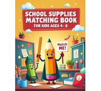 School Supplies Matching Book for Kids Ages 4-8: A Fun Back-to-School Activity Book to Boost Focus and Early Cognitive Skills