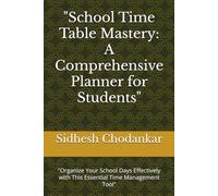 "School Time Table Mastery: A Comprehensive Planner for Students": "Organize Your School Days Effectively with This Essential Time Management Tool"