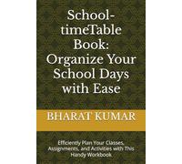 School-timeTable Book: Organize Your School Days with Ease: Efficiently Plan Your Classes, Assignments, and Activities with This Handy Workbook