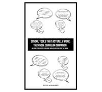 School Tools That Actually Work: The School Counselor Companion (School Tools That Work Series)