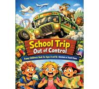 School trip out of control: Funny children's book for ages 8 and up | Adventures in travel chaos