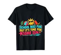 School Was Fun But It's Time For Some Sun - Camiseta