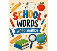 School Words Word Search: 60 Fun and Easy School-Themed Puzzles for Kids Ages 6-9