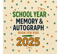 School Year Memory & Autograph Book for Kids: End of School Year Keepsake to Write Messages & Collect Signatures for Students & Teachers to Record Meaningful Wishes.