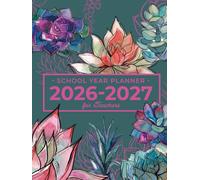 School Year Planner for Teachers | Gorgeous Vibrant Succulent Garden (Hardcover): Monthly Calendar & Weekly Lesson Planning | August - July Academic Year
