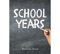 School Years Memory Book: Document And Record Each Year Of Your Child's Life From Pre-k To 12th Grade