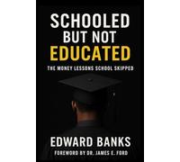 Schooled But Not Educated: The Money Lessons That School Skipped (Getting The G.I.S.T.)
