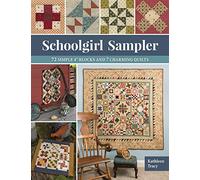 Schoolgirl Sampler: 72 Simple 4 Blocks and 7 Charming Quilts