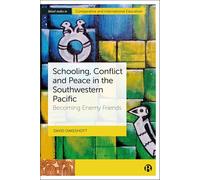 Schooling, Conflict and Peace in the Southwestern Pacific: Becoming Enemy Friends (Bristol Studies in Comparative and International Education)