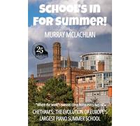School's In For Summer!: Chetham's: The evolution of Europe's largest piano summer school
