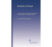 Schools of Gaul: a study of pagan and Christian education in the last century of the Western empire