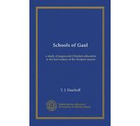 Schools of Gaul: a study of pagan and Christian education in the last century of the Western empire