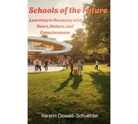 Schools of the future: learning in harmony with heart, nature, and consciousness