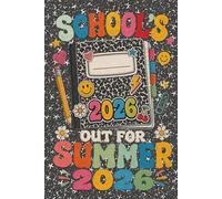 Schools Out for Summer 2026 Notebook: Wide Ruled Journal for Girls, Boys, Students and Teachers