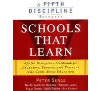 Schools That Learn: A Fifth Discipline Fieldbook for Educators, Parents, and Everyone Who Cares about Education