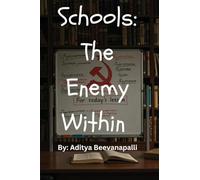 Schools: The Enemy Within How Schools Indoctrinate Kids To Make Them Hate Themselves: The Enemy Within