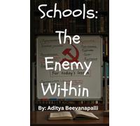 Schools: The Enemy Within How Schools Indoctrinate Kids To Make Them Hate Themselves: The Enemy Within
