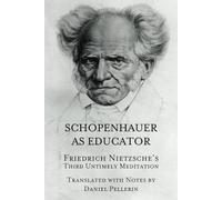 Schopenhauer as Educator: Nietzsche's Third Untimely Meditation