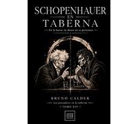 SCHOPENHAUER EN TABERNA: En la barra: tu deseo no te pertenece: 14 (Los Pensadores en la Taberna)