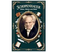 Schopenhauer: Leben, Werke und Zitate (Lektionen fürs Leben)