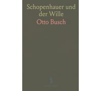 Schopenhauer und der Wille: Eine klare Einführung in Religion, Ethik und die philosophische Idee der Religionslosigkeit