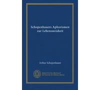 Schopenhauers Aphorismen zur Lebensweisheit