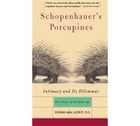 Schopenhauer's Porcupines: Intimacy and Its Dilemmas: Intimacy and Its Dilemmas: Five Stories of Psychotherapy