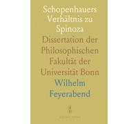 Schopenhauers Verhältnis zu Spinoza: Dissertation der Philosophischen Fakultät der Universität Bonn
